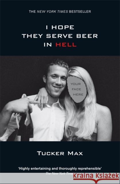 I Hope They Serve Beer in Hell Tucker Max 9780141029450 Penguin Books Ltd
