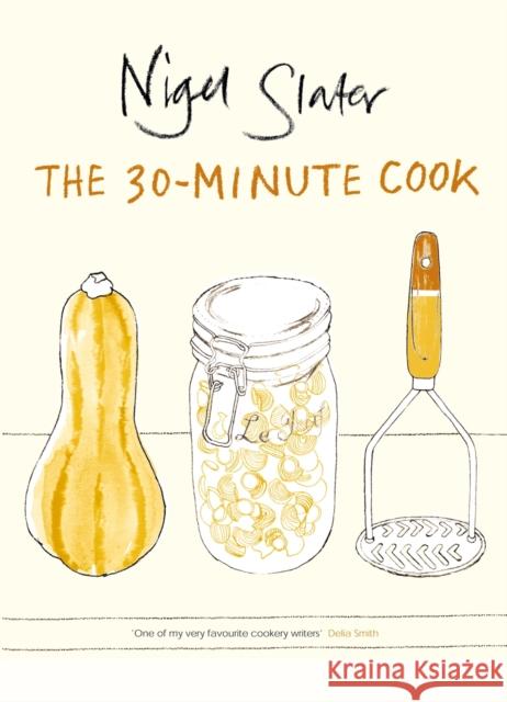 The 30-Minute Cook Nigel Slater 9780141029528 Penguin Books Ltd