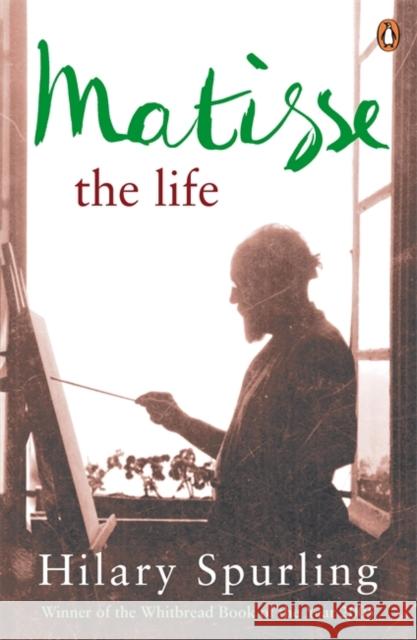 Matisse: The Life Hilary Spurling 9780141030784 Penguin Books Ltd