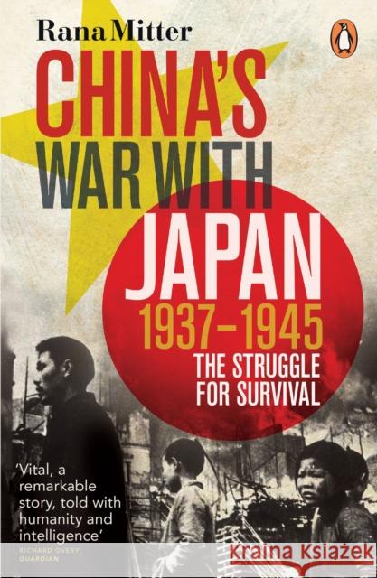 China's War with Japan, 1937-1945: The Struggle for Survival Rana Mitter 9780141031453 Penguin Books Ltd