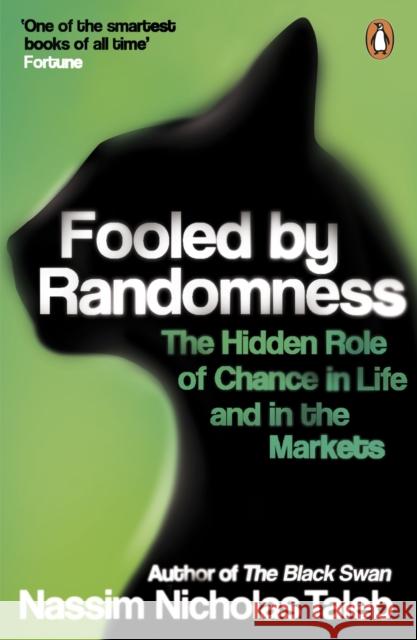 Fooled by Randomness: The Hidden Role of Chance in Life and in the Markets Nassim Nicholas Taleb 9780141031484 Penguin Books Ltd