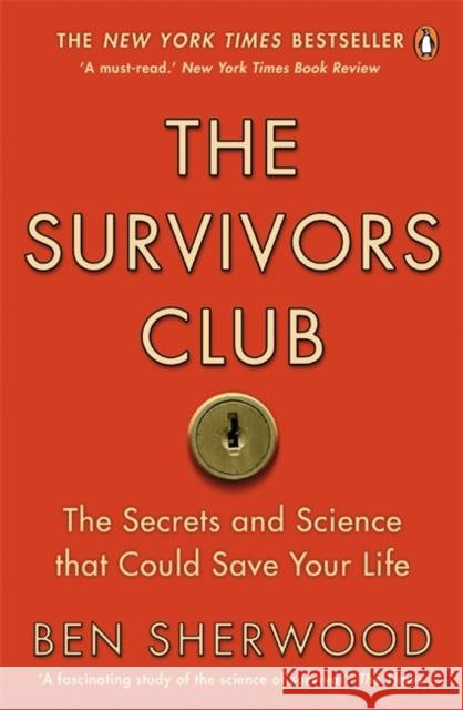 The Survivors Club : How To Survive Anything Ben Sherwood 9780141031644