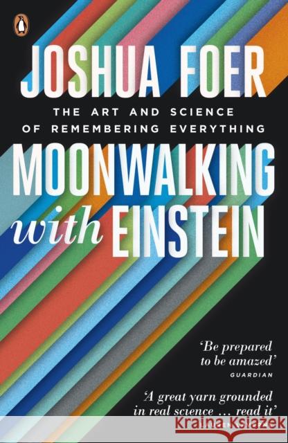 Moonwalking with Einstein: The Art and Science of Remembering Everything Joshua Foer 9780141032139