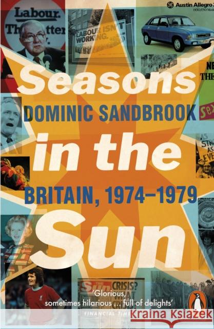 Seasons in the Sun: Britain, 1974-1979 Dominic Sandbrook 9780141032160 Penguin Books Ltd