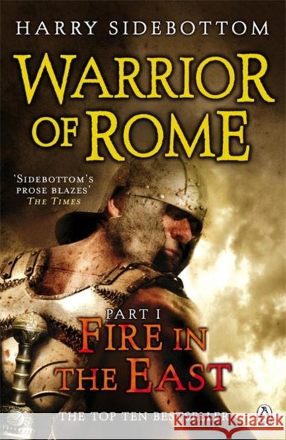 Warrior of Rome I: Fire in the East Harry Sidebottom 9780141032290 Penguin Books Ltd