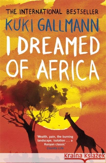 I Dreamed of Africa Kuki Gallmann 9780141033181 Penguin Books Ltd