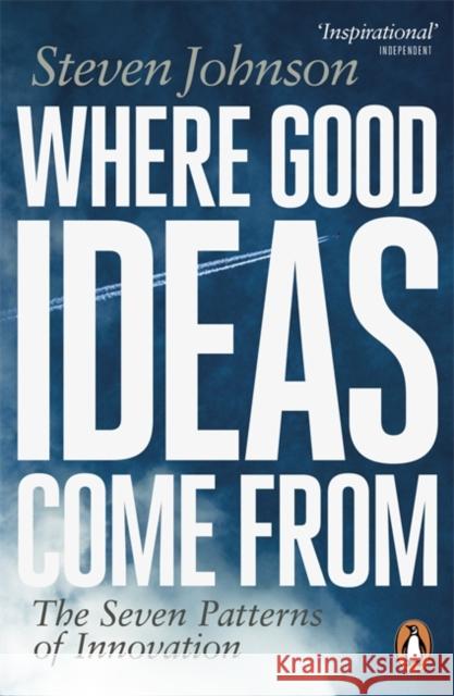 Where Good Ideas Come From: The Seven Patterns of Innovation Steven Johnson 9780141033402