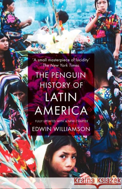 The Penguin History Of Latin America: New Edition Edwin Williamson 9780141034751 Penguin Books Ltd