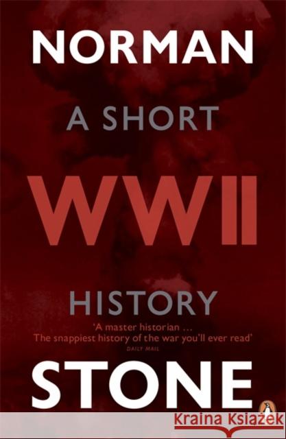 World War Two: A Short History Norman Stone 9780141037141 Penguin Books Ltd