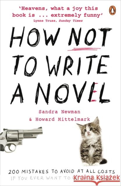 How NOT to Write a Novel: 200 Mistakes to avoid at All Costs if You Ever Want to Get Published Howard Mittelmark 9780141038544