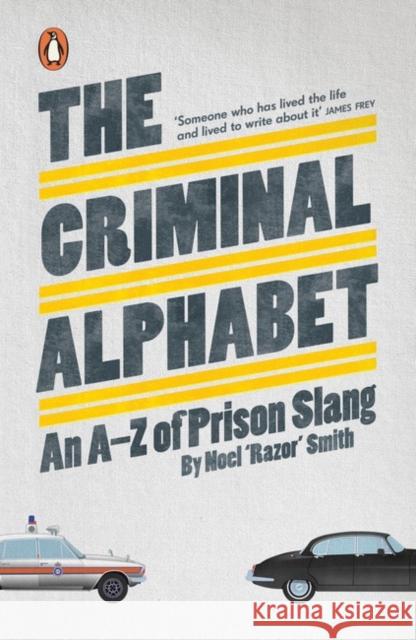 The Criminal Alphabet : An A-Z of Prison Slang Noel Razor Smith 9780141038568 Penguin UK