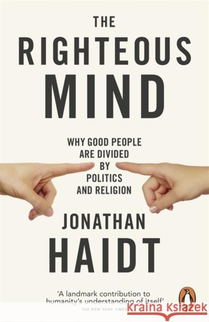 The Righteous Mind: Why Good People are Divided by Politics and Religion Jonathan Haidt 9780141039169