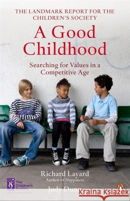 A Good Childhood : Searching for Values in a Competitive Age Richard Layard 9780141039435