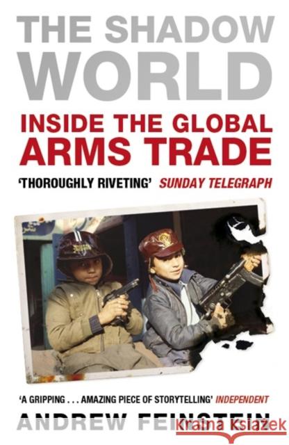 The Shadow World: Inside the Global Arms Trade Andrew Feinstein 9780141040059