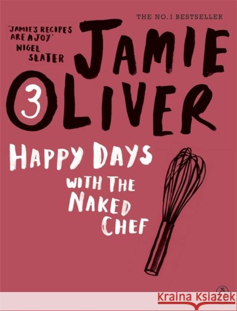 Happy Days with the Naked Chef Jamie Oliver 9780141042985