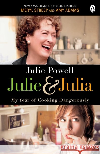 Julie & Julia: My Year of Cooking Dangerously Julie Powell 9780141043982