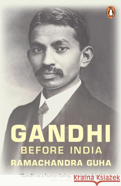 Gandhi Before India Ramachandra Guha 9780141044217