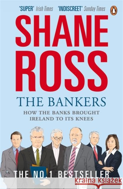 The Bankers : How the Banks Brought Ireland to Its Knees Shane Ross 9780141044446