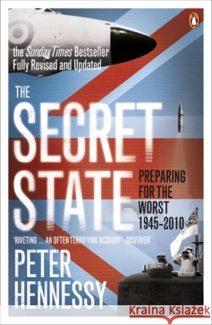The Secret State: Preparing For The Worst 1945 - 2010 Peter Hennessy 9780141044699