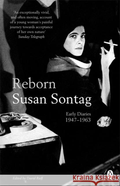 Reborn: Early Diaries 1947-1963 Susan Sontag 9780141045191 Penguin Books Ltd