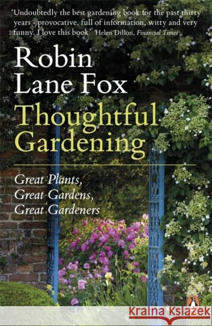 Thoughtful Gardening: Great Plants, Great Gardens, Great Gardeners Robin Lane Fox 9780141045948 0