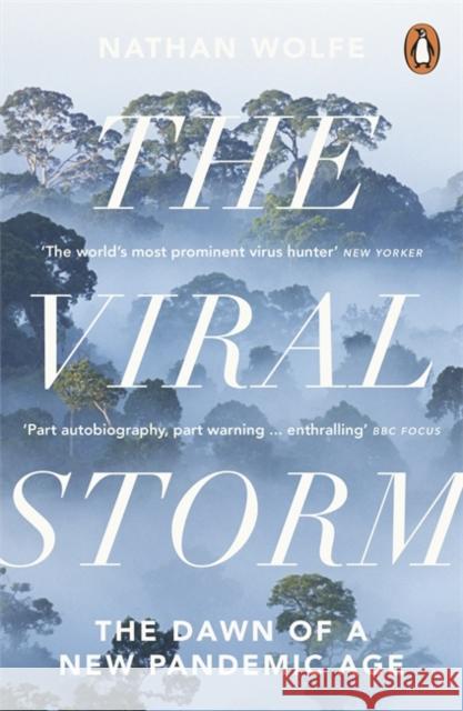 The Viral Storm : The Dawn of a New Pandemic Age Nathan D Wolfe 9780141046518 PENGUIN UK