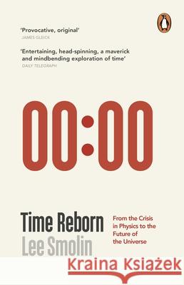 Time Reborn: From the Crisis in Physics to the Future of the Universe Lee Smolin 9780141046525