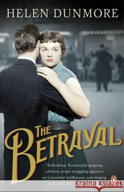 The Betrayal: A touching historical novel from the Women’s Prize-winning author of A Spell of Winter Helen Dunmore 9780141046839 Penguin Books Ltd