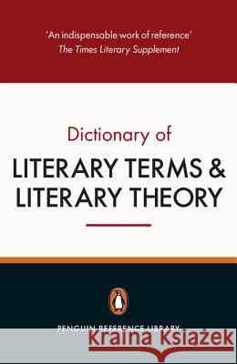 The Penguin Dictionary of Literary Terms and Literary Theory J A Cuddon 9780141047157 Penguin Books Ltd