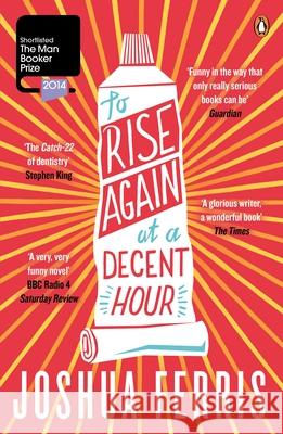 To Rise Again at a Decent Hour Joshua Ferris 9780141047386 PENGUIN GROUP