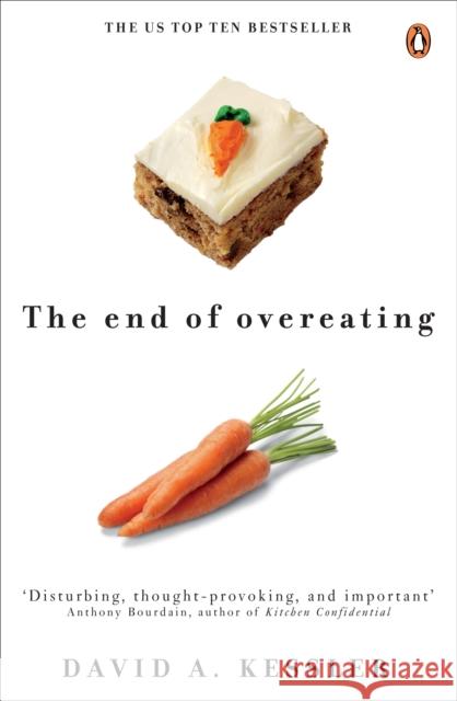 The End of Overeating: Taking control of our insatiable appetite David Kessler 9780141047812