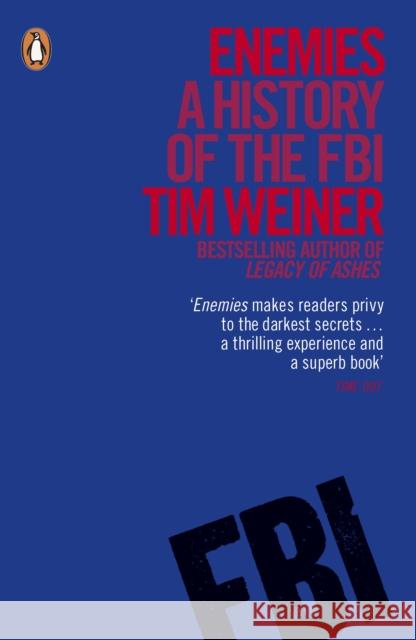 Enemies: A History of the FBI Tim Weiner 9780141047959 PENGUIN UK