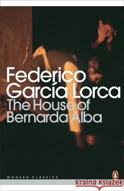 The House of Bernarda Alba and Other Plays Federico Garcia Lorca 9780141185750 Penguin Books Ltd