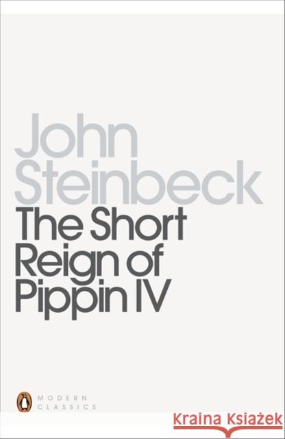 The Short Reign of Pippin IV : A Fabrication John Steinbeck 9780141186054 0