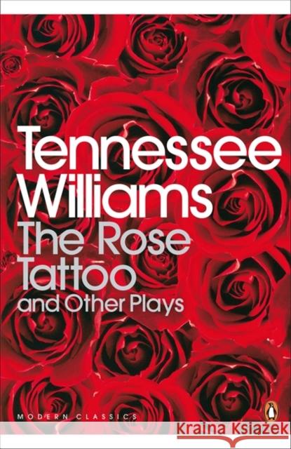 The Rose Tattoo and Other Plays Tennessee Williams 9780141186504 Penguin Books Ltd