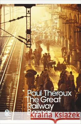 The Great Railway Bazaar: By Train Through Asia Paul Theroux 9780141189147 Penguin Books Ltd