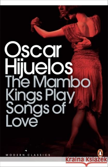 The Mambo Kings Play Songs of Love Oscar Hijuelos 9780141189666 PENGUIN BOOKS LTD