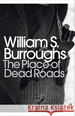 The Place of Dead Roads William S Burroughs 9780141189796 Penguin Books Ltd