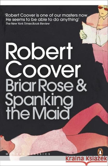 Briar Rose & Spanking the Maid Robert Coover 9780141192994 Penguin Books Ltd