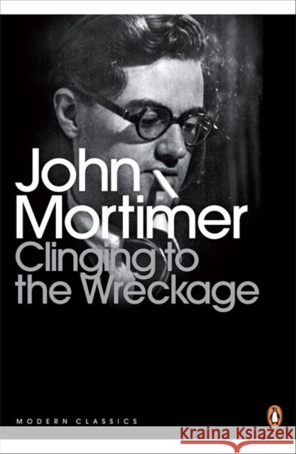 CLINGING TO THE WRECKAGE John Mortimer 9780141193847