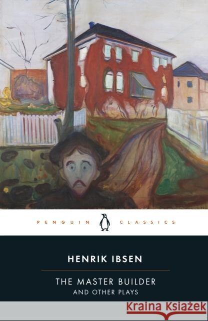 The Master Builder and Other Plays Henrik Ibsen 9780141194592 PENGUIN GROUP