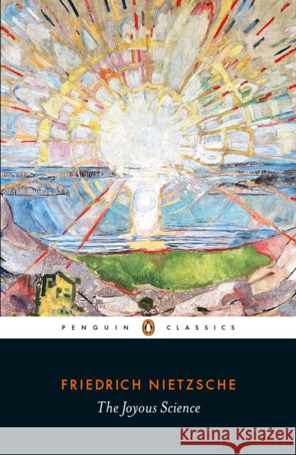 The Joyous Science Friedrich Wilhelm Nietzsche R. Kevin Hill R. Kevin Hill 9780141195391 Penguin Books
