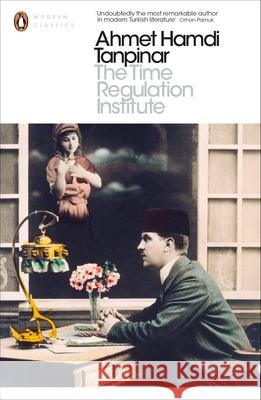 The Time Regulation Institute Ahmet Hamdi Tanpinar 9780141195759