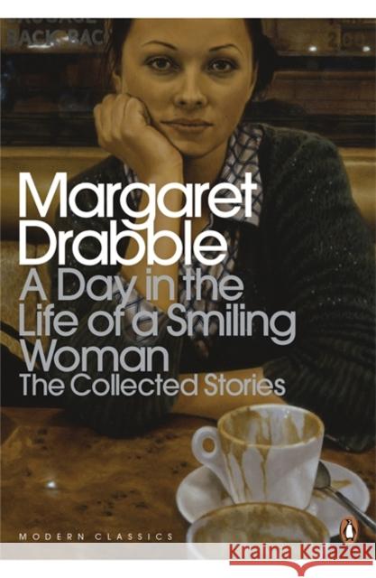 A Day in the Life of a Smiling Woman: The Collected Stories Margaret Drabble 9780141196435 Penguin Books Ltd