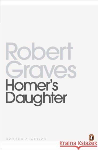 Homer's Daughter Robert Graves 9780141197661