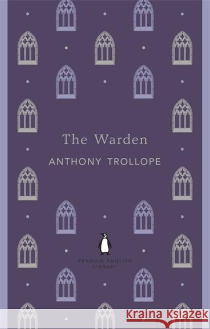 The Warden Anthony Trollope 9780141198996 Penguin Books Ltd