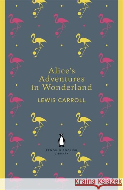 Alice's Adventures in Wonderland and Through the Looking Glass Lewis Carroll 9780141199689 Penguin Books Ltd