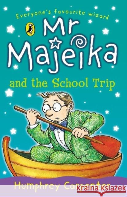 Mr Majeika and the School Trip Humphrey Carpenter 9780141303352