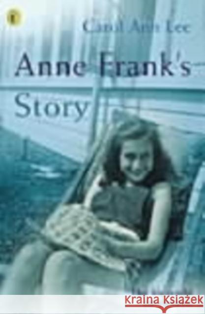 Anne Frank's Story Carol Ann Lee 9780141309262 Penguin Random House Children's UK