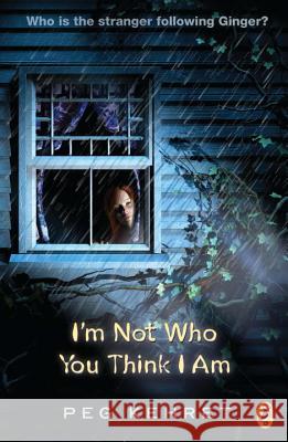 I'm Not Who You Think I Am Peg Kehret Pete Th 9780141312378 Dutton Children's Books